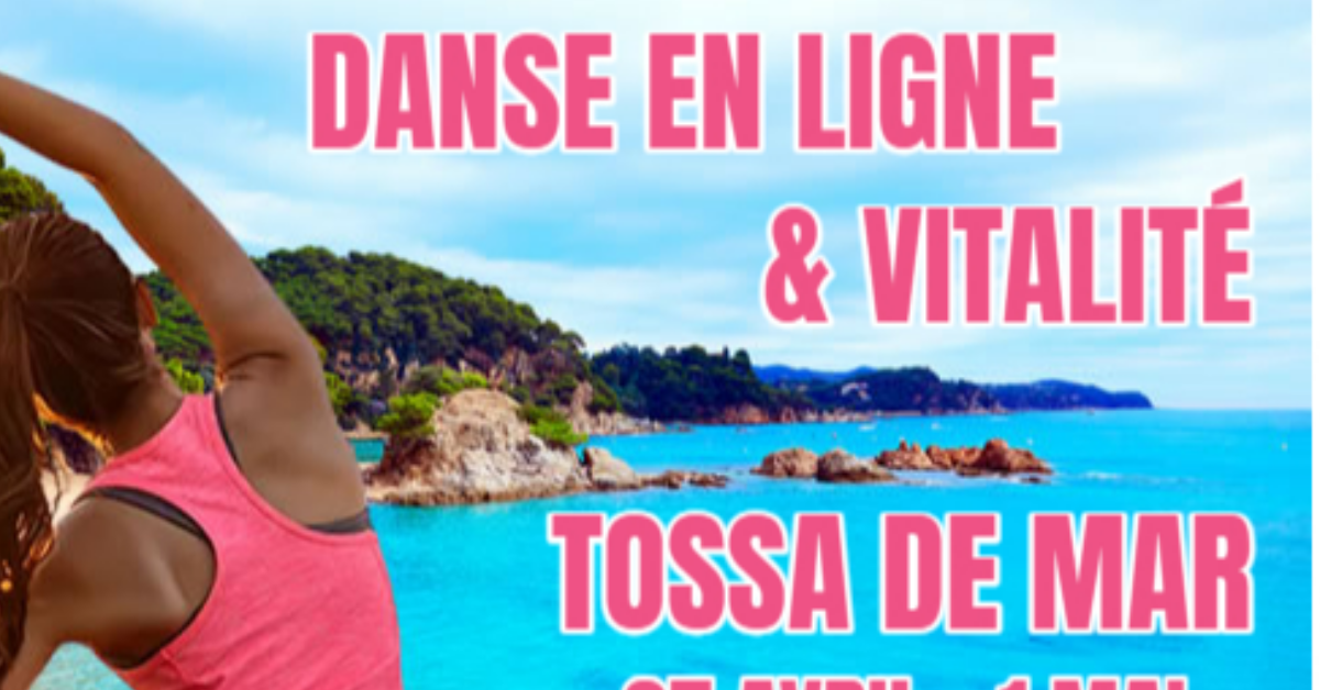 SÉJOUR DANSE EN LIGNE & VITALITÉ TOSSA DE MAR